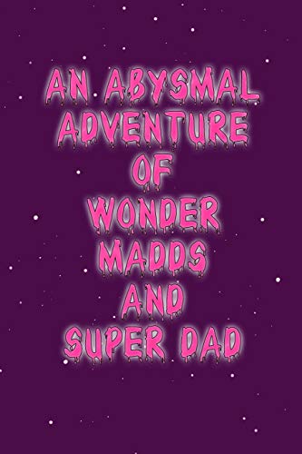 An Abysmal Adventure of Wonder Madds and Superdad