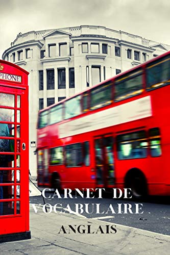 Carnet de vocabulaire Anglais: Carnet de 67 pages - Format 15,24 cm X 22,86 cm -Sommaire - 2 colonnes par page - Organis?? par theme - Couverture souple et brillante (French Edition)