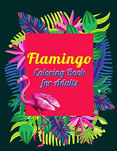 Flamingo Coloring Book for Adults: Best Adult Coloring Book with Fun, Easy,flower pattern and Relaxing Coloring Pages - 9781677139361