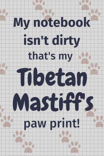 My notebook isn't dirty that's my Tibetan Mastiff's paw print!: For Tibetan Mastiff Dog Fans