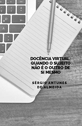Doc?ncia Virtual: Quando O Sujeito N?o ? O Outro De Si Mesmo (1) (Portuguese Edition)