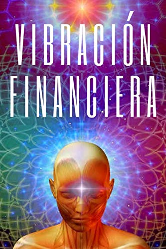 VIBRACION FINANCIERA: Atrae la riqueza con la frecuencia de tu mente (Spanish Edition)