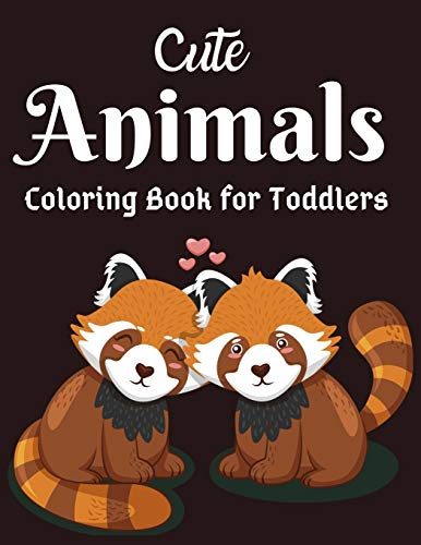 Cute Animals Coloring Book For Toddlers: Awesome Animals Coloring Books For Toddlers Aged 6+