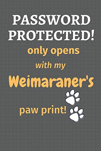 Password Protected! only opens with my Weimaraner's paw print!: For Weimaraner Dog Fans