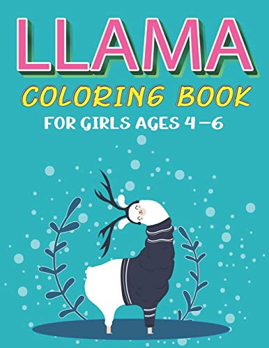 LLAMA COLORING BOOK FOR GIRLS AGES 4-6: A Fantastic Llama Coloring Activity Book, Best Gift For Girls who loves Llama