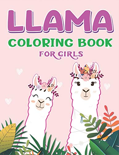 Llama Coloring Book For Girls: A Fantastic Llama Coloring Activity Book, Cute Gift For Girls Who Loves Llama