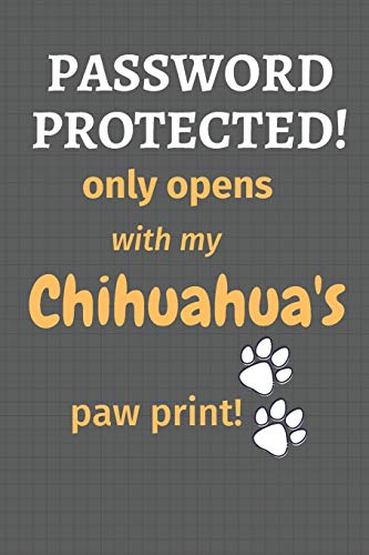 Password Protected! only opens with my Chihuahua's paw print!: For Chihuahua Dog Fans