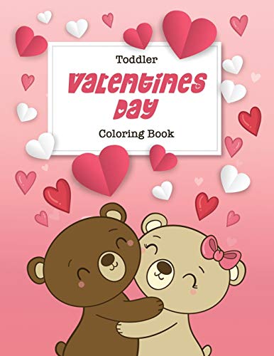 Toddler Valentine'S Day Coloring Book: 30 Big, Simple And Fun Designs, Ages 2-4, 8.5 X 11 Inches (21.59 X 27.94 Cm)
