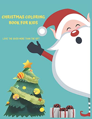 Christmas Coloring Book For Kids Love The Giver More Than The Gift: Christmas Activity Book.Includes-Coloring,Matching,Mazes,Drawing,Crosswords,Color ... And Girls Ages 5,6,7,8,9 And 10 Years Old.