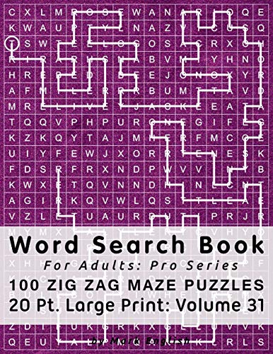 Word Search Book For Adults: Pro Series, 100 Zig Zag Maze Puzzles, 20 Pt. Large Print, Vol. 31 (Pro Word Search Books For Adults)