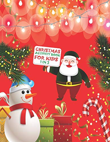 Christmas Activity Book For Kids 1 In 3: A Fun Kid Workbook Game For Learning, Coloring, Dot To Dot, Mazes, Word Search And Crossword - 9781677345533