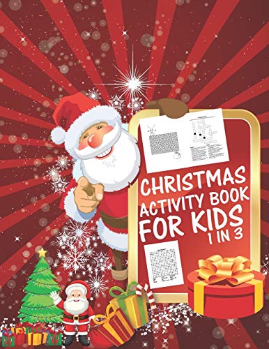 Christmas Activity Book For Kids 1 In 3: A Fun Kid Workbook Game For Learning, Coloring, Dot To Dot, Mazes, Word Search And Crossword - 9781677360406