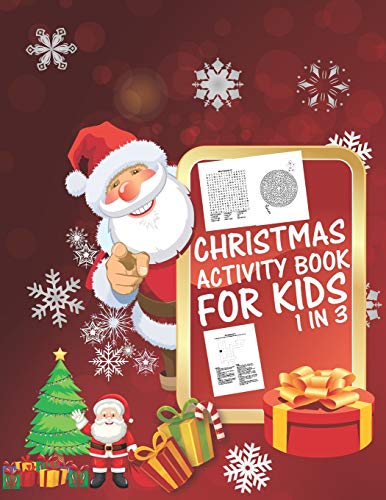 Christmas Activity Book For Kids 1 In 3: A Fun Kid Workbook Game For Learning, Coloring, Dot To Dot, Mazes, Word Search And Crossword - 9781677361229