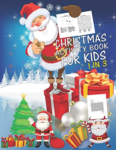 Christmas Activity Book For Kids 1 In 3: A Fun Kid Workbook Game For Learning, Coloring, Dot To Dot, Mazes, Word Search and Crossword