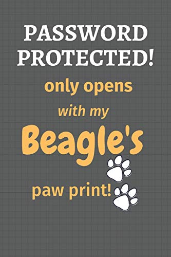 Password Protected! Only Opens With My Beagle'S Paw Print!: For Beagle Dog Fans