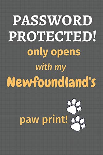 Password Protected! Only Opens With My Newfoundland'S Paw Print!: For Newfoundland Dog Fans