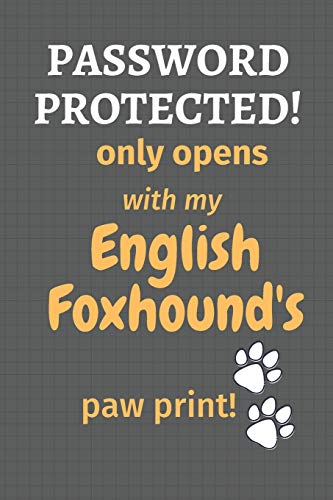 Password Protected! only opens with my English Foxhound's paw print!: For English Foxhound Dog Fans