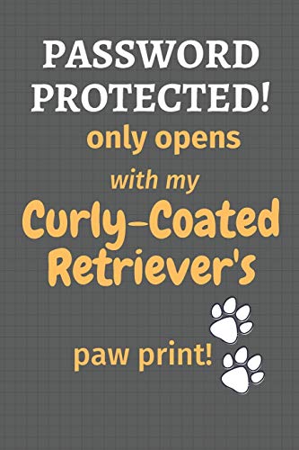 Password Protected! Only Opens With My Curly-Coated Retriever'S Paw Print!: For Curly-Coated Retriever Dog Fans