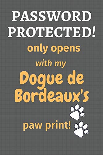 Password Protected! Only Opens With My Dogue De Bordeaux'S Paw Print!: For Dogue De Bordeaux Dog Fans