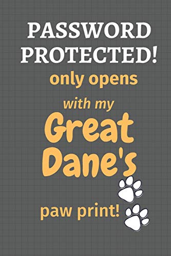 Password Protected! only opens with my Great Dane's paw print!: For Great Dane Dog Fans