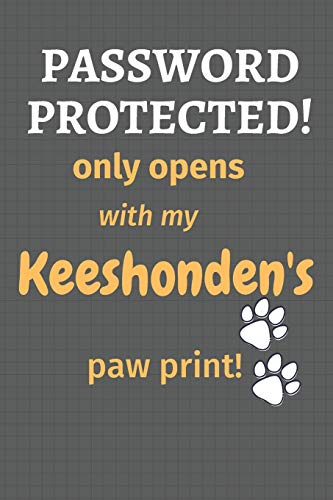 Password Protected! Only Opens With My Keeshonden'S Paw Print!: For Keeshonden Dog Fans