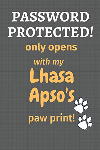 Password Protected! Only Opens With My Lhasa Apso's Paw Print!: For Lhasa Apso Dog Fans