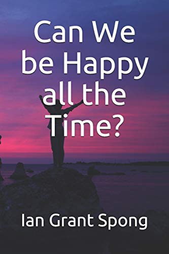 Can We Be Happy All The Time?