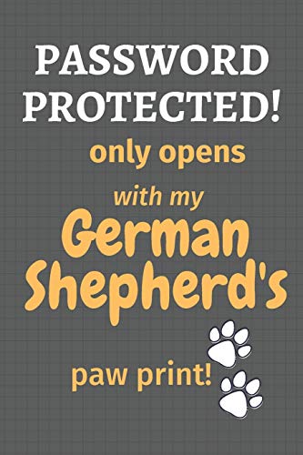 Password Protected! Only Opens With My German Shepherd'S Paw Print!: For German Shepherd Dog Fans