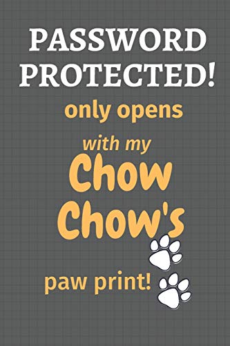 Password Protected! only opens with my Chow Chow's paw print!: For Chow Chow Dog Fans