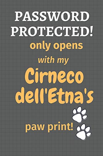Password Protected! Only Opens With My Cirneco Dell'Etna'S Paw Print!: For Cirneco Dell'Etna Dog Fans