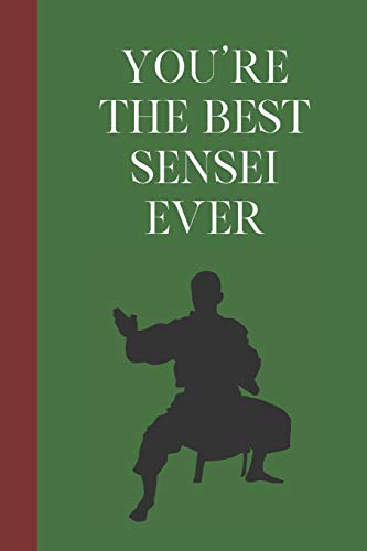 You're The Best Sensei Ever: Great Fun Gift For Martial Arts Lovers, Members, Coaches, Sparring Partners