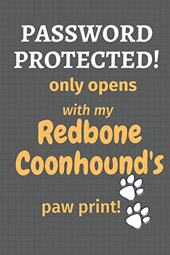 Password Protected! Only Opens With My Redbone Coonhound's Paw Print!: For Redbone Coonhound Dog Fans