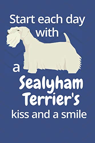 Start Each Day With A Sealyham Terrier'S Kiss And A Smile: For Sealyham Terrier Dog Fans