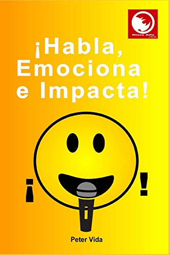 ??Habla, Emociona e Impacta! (Spanish Edition)