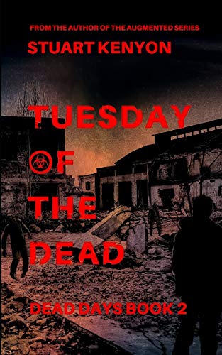 Tuesday of the Dead ?Çô Dead Days Book 2: A British Zombie Apocalypse Series