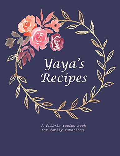 Yaya's Recipes: A Fill-In Recipe Book For Family Favorites