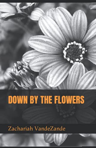 DOWN BY THE FLOWERS