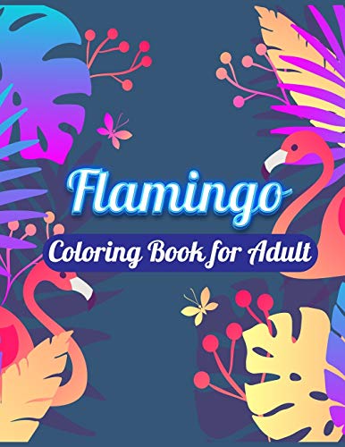 Flamingo Coloring Book For Adult: An Adult Coloring Book With Fun, Easy,Flower Pattern And Relaxing Coloring Pages - 9781677853304