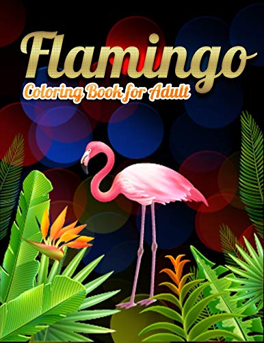 Flamingo Coloring Book for Adults: Best Adult Coloring Book with Fun, Easy,flower pattern and Relaxing Coloring Pages - 9781677861170