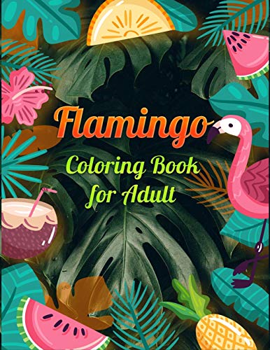 Flamingo Coloring Book For Adults: Best Adult Coloring Book With Fun, Easy,Flower Pattern And Relaxing Coloring Pages - 9781677861392