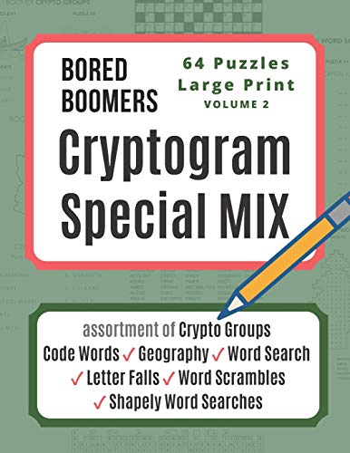 Bored Boomers CRYPTOGRAM SPECIAL MIX - 64 Puzzles Large Print - Vol 2: Assortment of Crypto Groups, Code Words, Geography, Word Search, Letter Falls, Word Scrambles, and Shapely Word Searches