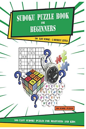 Sudoku Puzzle Book For Beginners: 500 Easy Sudoku Puzzles For Beginners And Kids - Sudoku Puzzles For Children To Improve Decision-Making,Logic And Deductive Reasoning (Series)