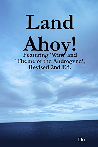 Land Ahoy!: Featuring 'Wim' and 'theme of the Androgyne'; Revised 2nd Ed.