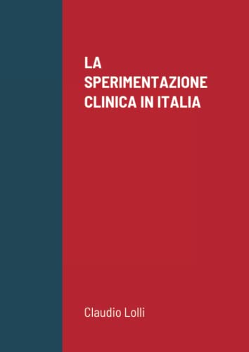 LA SPERIMENTAZIONE CLINICA IN ITALIA (Italian Edition)