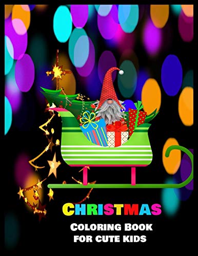 Christmas Coloring Book For Cute Kids: Stress Relieving Coloring Pages, Coloring Book For Relaxation: Christmas A Festive Coloring Book For Adults