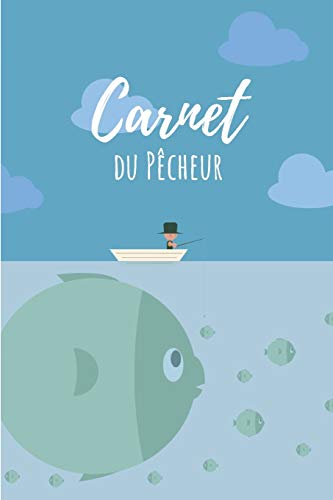 Carnet De P?cheur: 100 Feuilles ? Remplir Sur Le Th?me De La P?che - Un Carnet Tr?s Utile Pour Les Amoureux De La P?che - (Format 6X9) (French Edition)