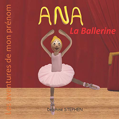 Ana la Ballerine: Les aventures de mon pr??nom (French Edition)