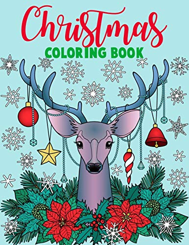 Christmas Coloring Book.: Merry Christmas Coloring Book With Fun, Easy, And Relaxing Designs For Adults Featuring Beautiful Winter Florals, Festive Ornaments And Relaxing Christmas Scenes. - 9781678364915