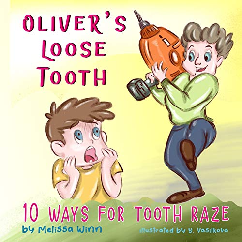 Oliver’s Loose Tooth: 10 Ways For Tooth Raze. Funny Picture Book for Kindergarten Children and Beginner Readers. (Oliver's Tips for Kids)