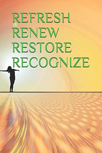 REFRESH RENEW RESTORE RECOGNIZE